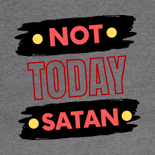 Not Today Satan | Christian Typography by All Things Gospel